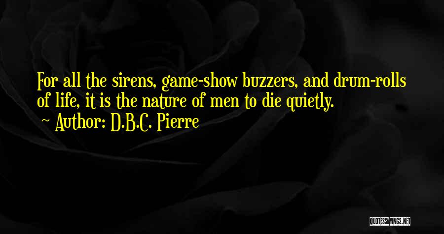 D.B.C. Pierre Quotes 1134262