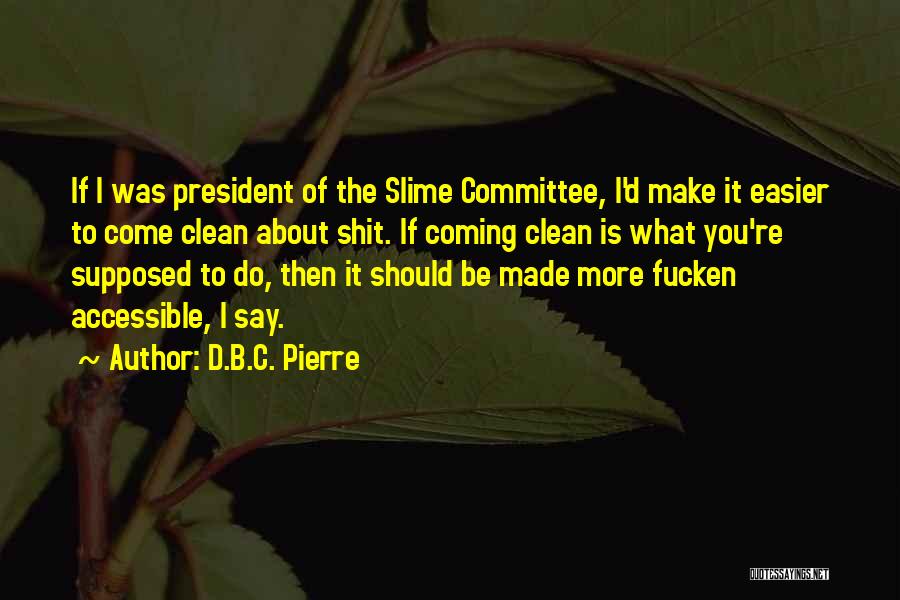 D.B.C. Pierre Quotes 1445342