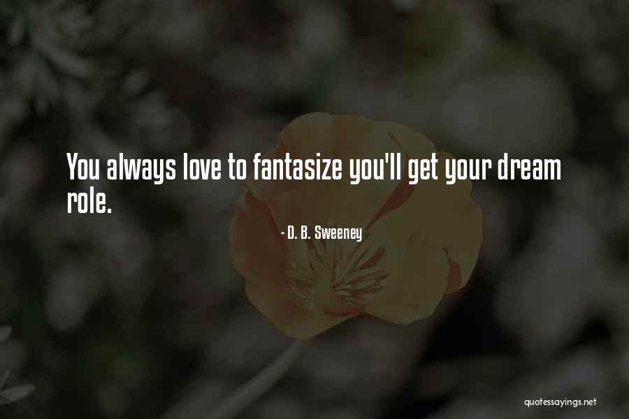 D. B. Sweeney Quotes 1631905 D. B. Sweeney Quotes 1631905