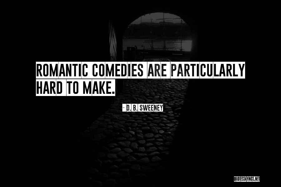 D. B. Sweeney Quotes 2171781 D. B. Sweeney Quotes 2171781