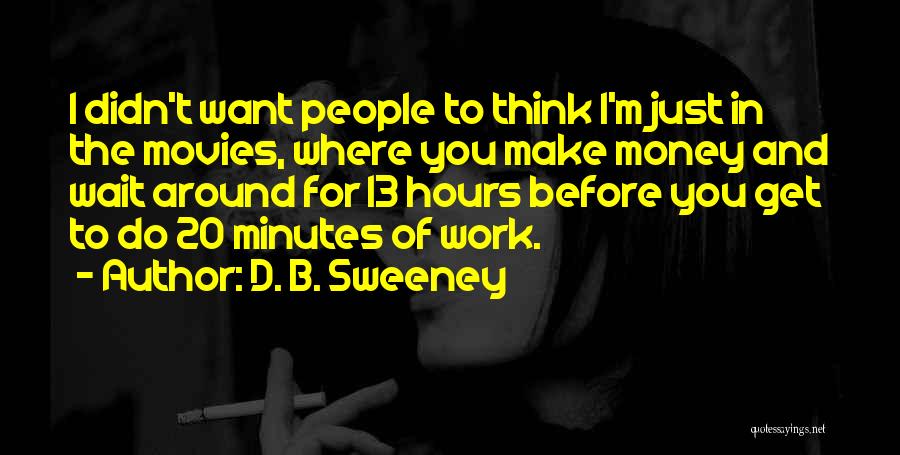 D. B. Sweeney Quotes 268750