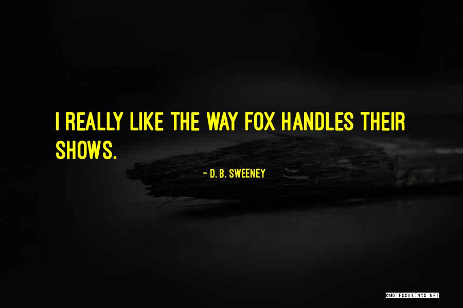 D. B. Sweeney Quotes 309408 D. B. Sweeney Quotes 309408