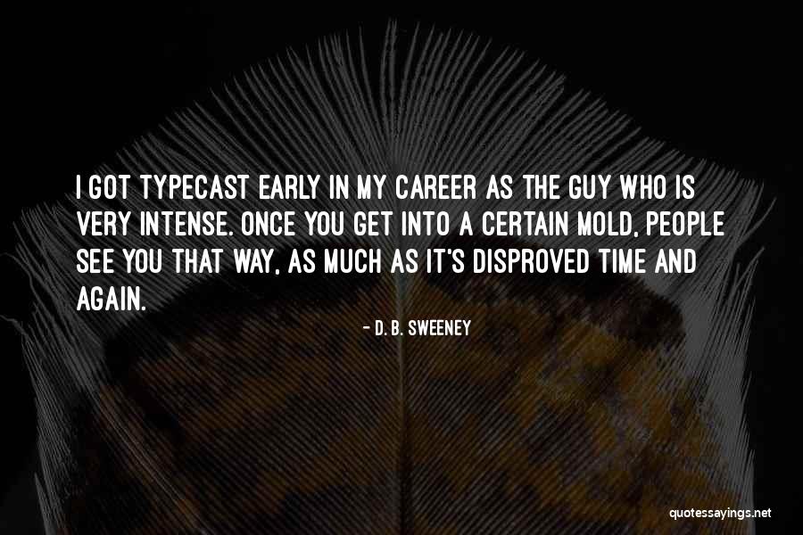 D. B. Sweeney Quotes 557533 D. B. Sweeney Quotes 557533