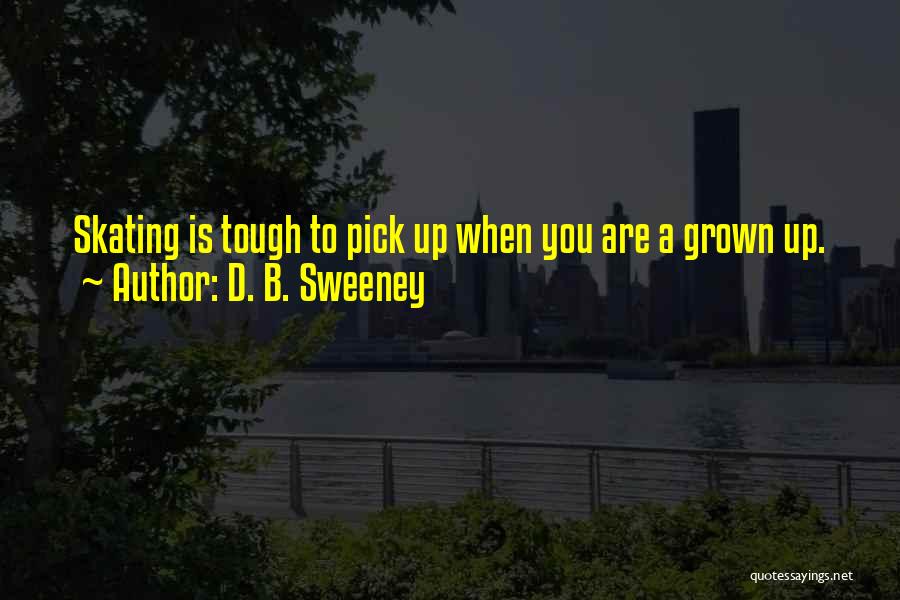 D. B. Sweeney Quotes 783258
