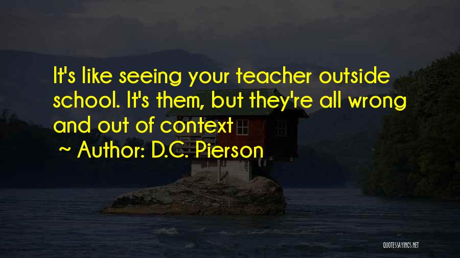 D.C. Pierson Quotes 1543525