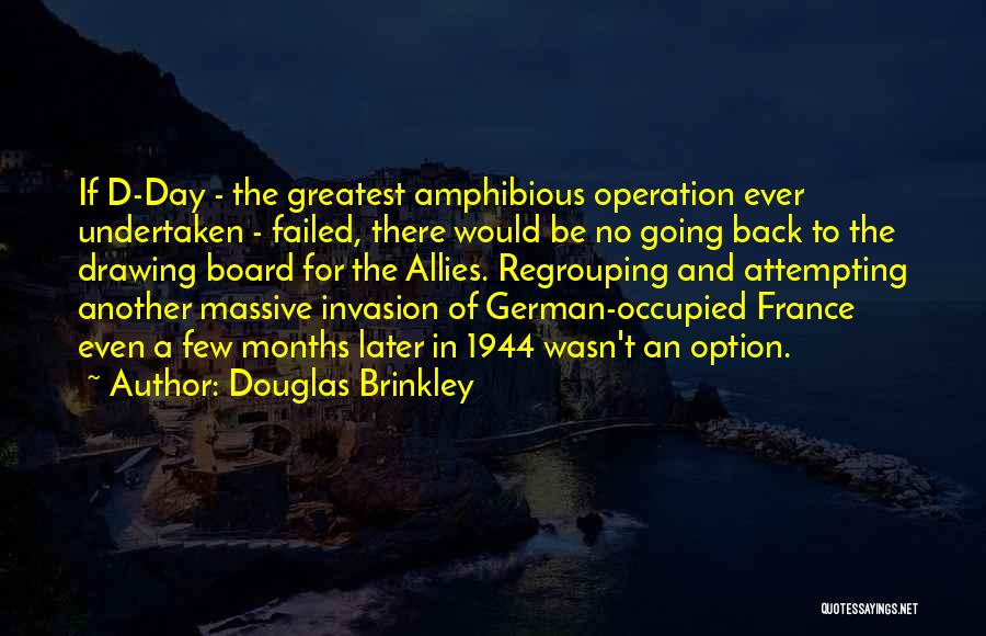 D-day Invasion Quotes By Douglas Brinkley