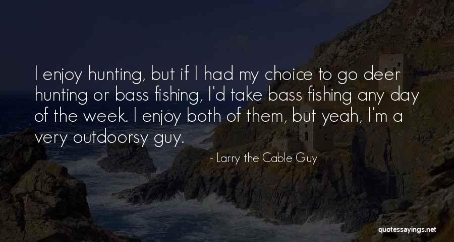 D Day Quotes By Larry The Cable Guy