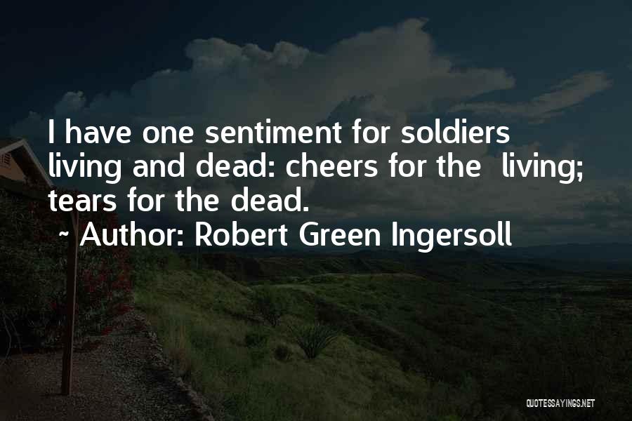 D Day Soldiers Quotes By Robert Green Ingersoll