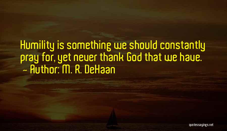 D Dehaan Quotes By M. R. DeHaan