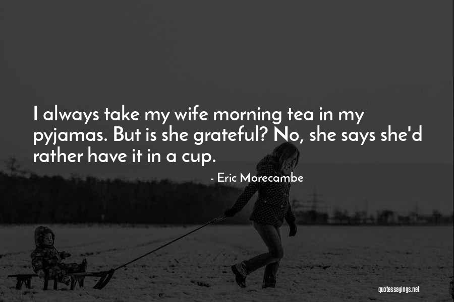 D-fens Quotes By Eric Morecambe