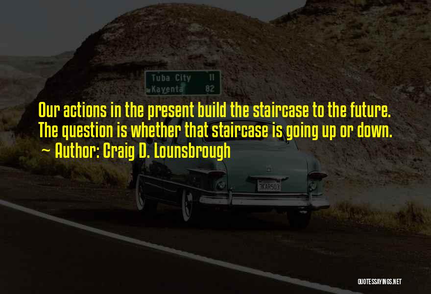 D Future Quotes By Craig D. Lounsbrough