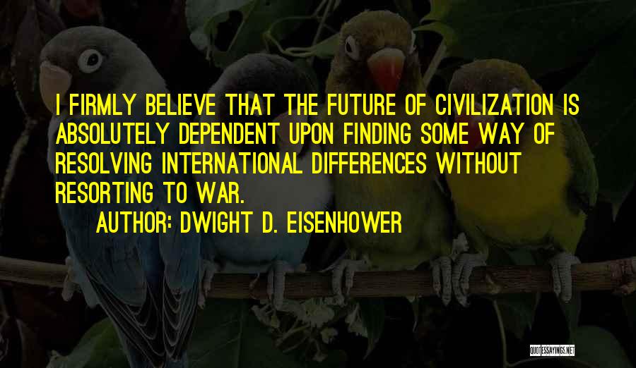 D Future Quotes By Dwight D. Eisenhower