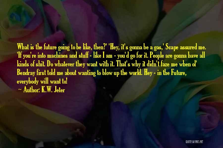 D Future Quotes By K.W. Jeter