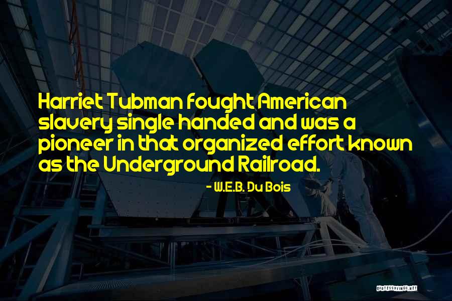 D H Railroad Quotes By W.E.B. Du Bois D H Railroad Quotes By W.E.B. Du Bois