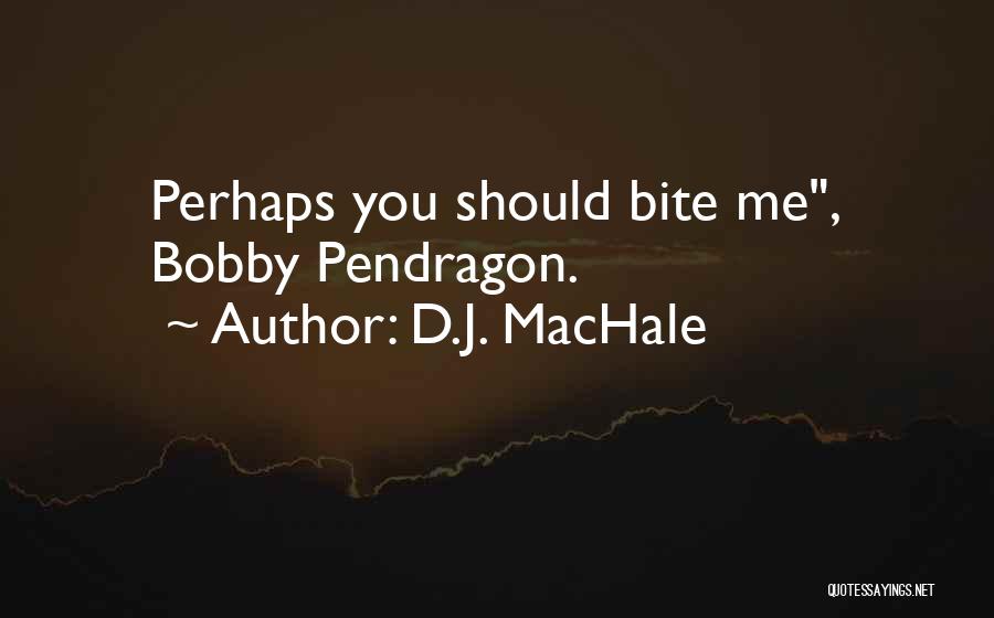 D.J. MacHale Quotes 450656