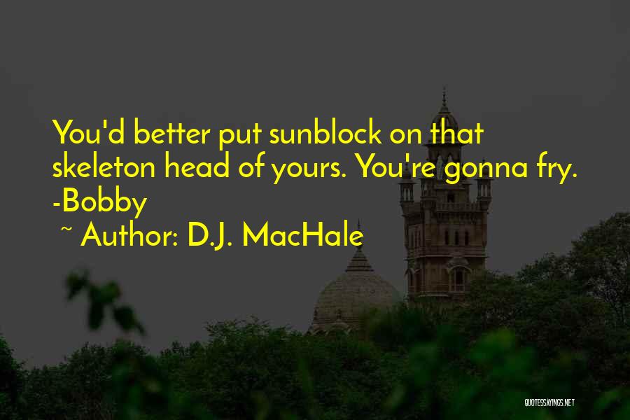 D.J. MacHale Quotes 664477