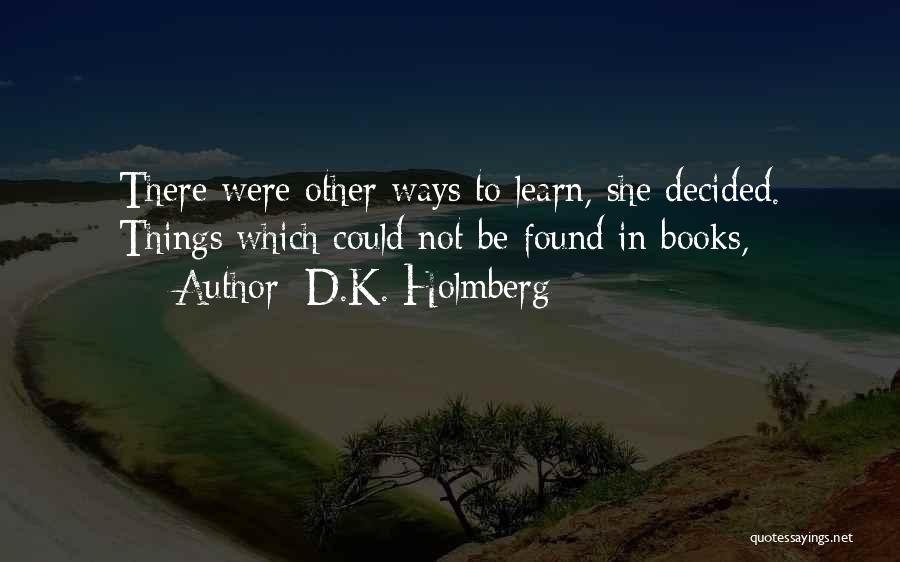 D.K. Holmberg Quotes 757436