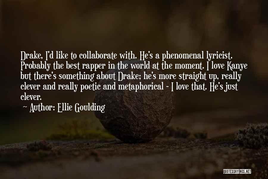 D.m Drake Quotes By Ellie Goulding