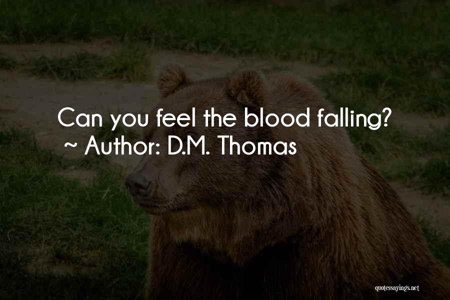 D.M. Thomas Quotes 532236