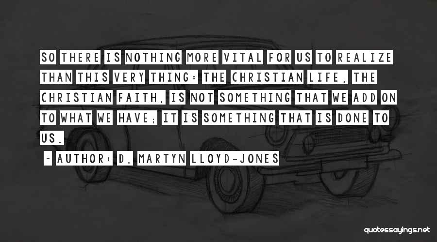 D. Martyn Lloyd-Jones Quotes 1151172