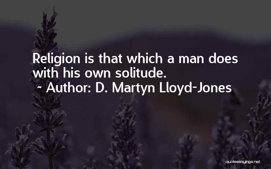 D. Martyn Lloyd-Jones Quotes 1891324