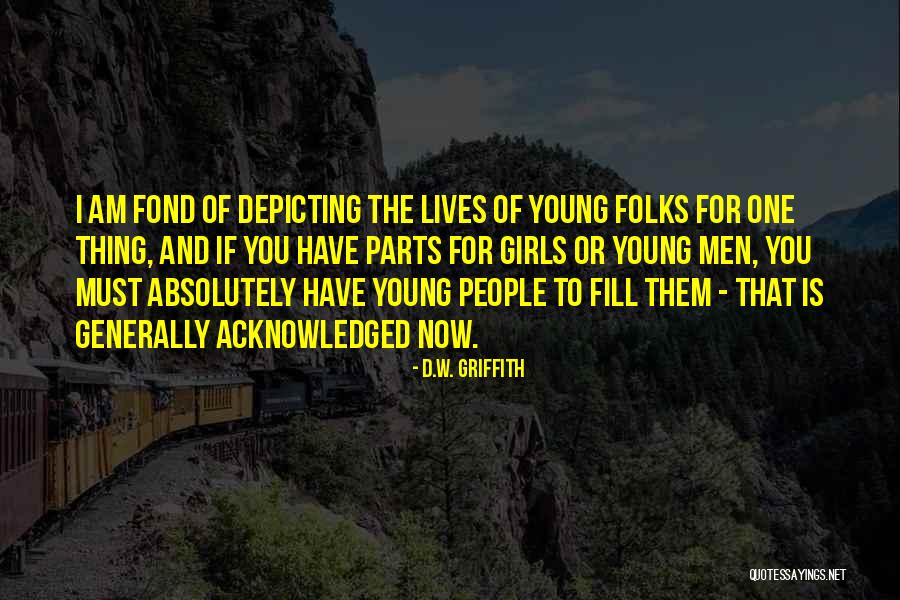 D Parts Quotes By D.W. Griffith D Parts Quotes By D.W. Griffith