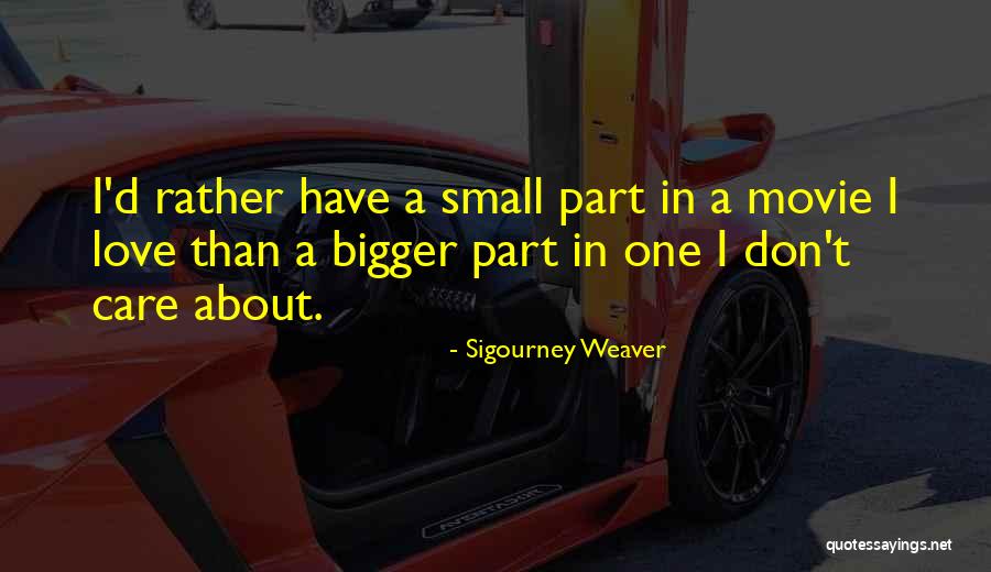 D Parts Quotes By Sigourney Weaver D Parts Quotes By Sigourney Weaver