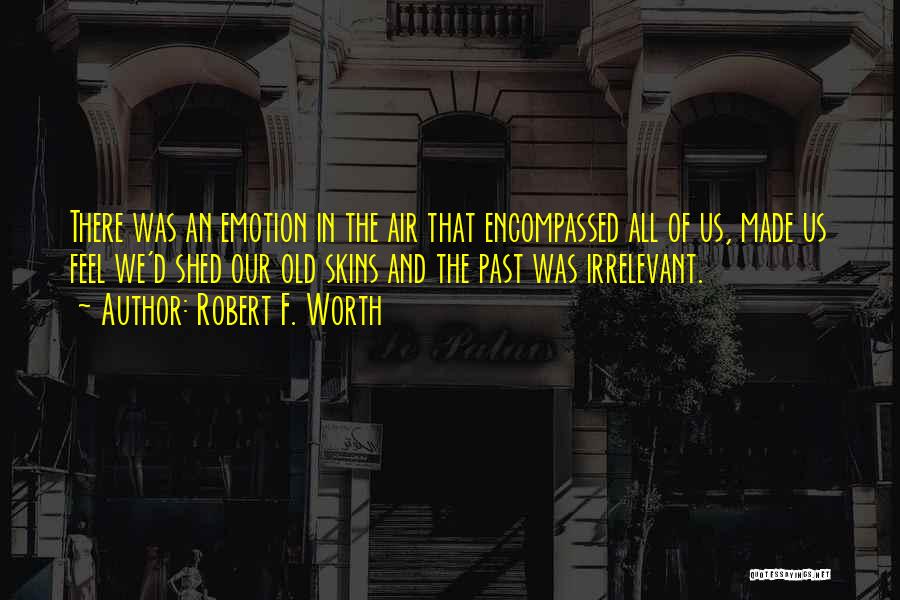 D Past Quotes By Robert F. Worth