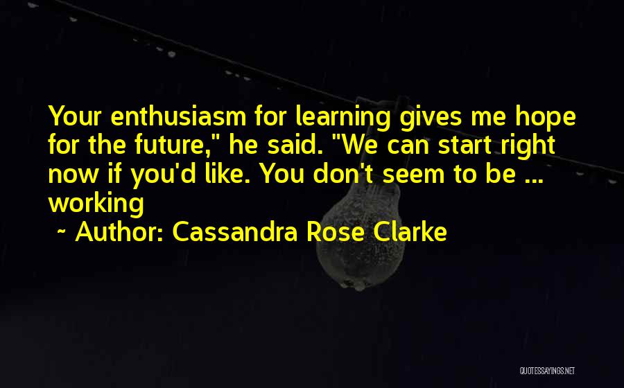 D Rose Quotes By Cassandra Rose Clarke