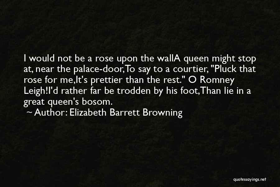 D Rose Quotes By Elizabeth Barrett Browning