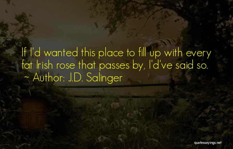 D Rose Quotes By J.D. Salinger