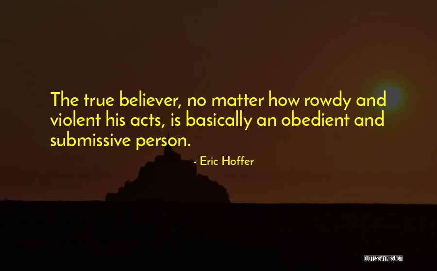 D/s Submissive Quotes By Eric Hoffer D/s Submissive Quotes By Eric Hoffer