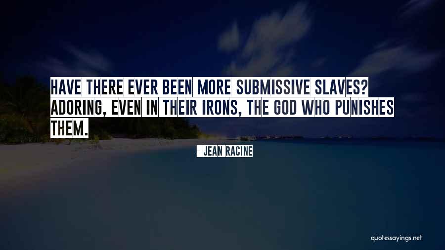 D/s Submissive Quotes By Jean Racine D/s Submissive Quotes By Jean Racine
