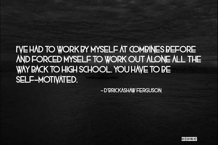 D School Quotes By D'Brickashaw Ferguson D School Quotes By D'Brickashaw Ferguson