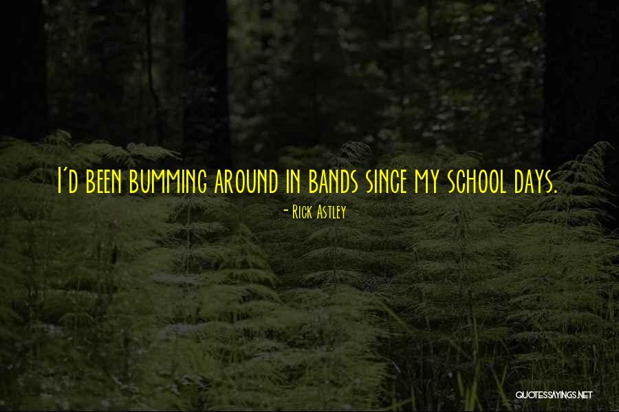 D School Quotes By Rick Astley D School Quotes By Rick Astley