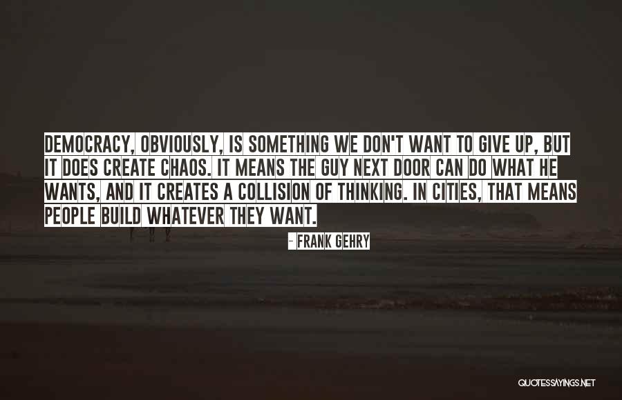 D Serdim Yama Larindan Sapsari Sa Larindan Akor Quotes By Frank Gehry D Serdim Yama Larindan Sapsari Sa Larindan Akor Quotes By Frank Gehry