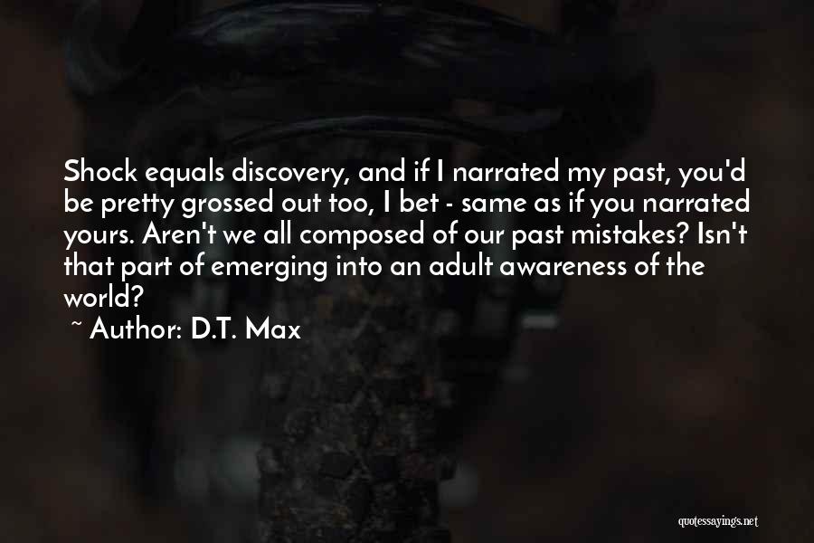 D.T. Max Quotes 1261705
