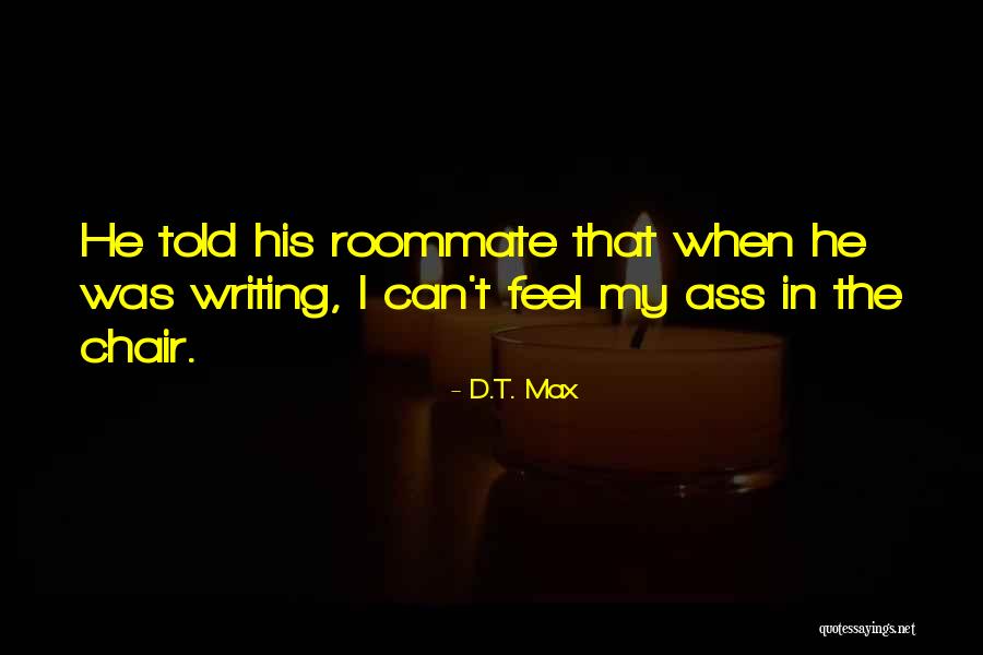 D.T. Max Quotes 764168