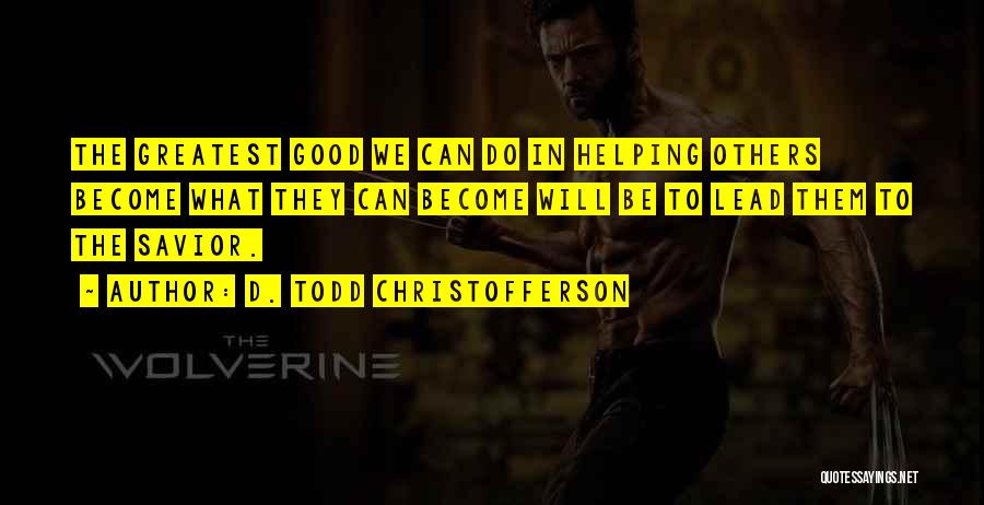 D. Todd Christofferson Quotes 1514256