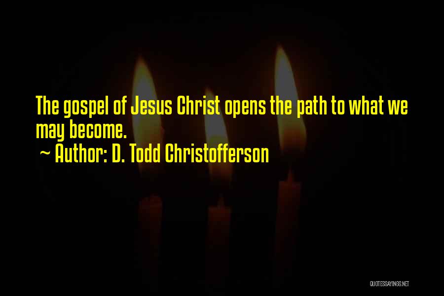 D. Todd Christofferson Quotes 770900