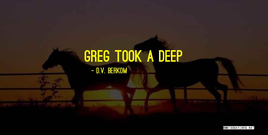 D.V. Berkom Quotes 2236109