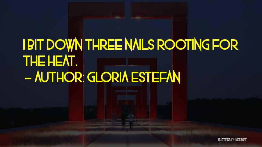 D V Nails Quotes By Gloria Estefan