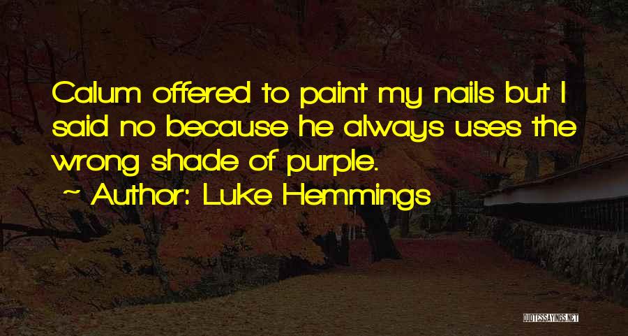 D V Nails Quotes By Luke Hemmings