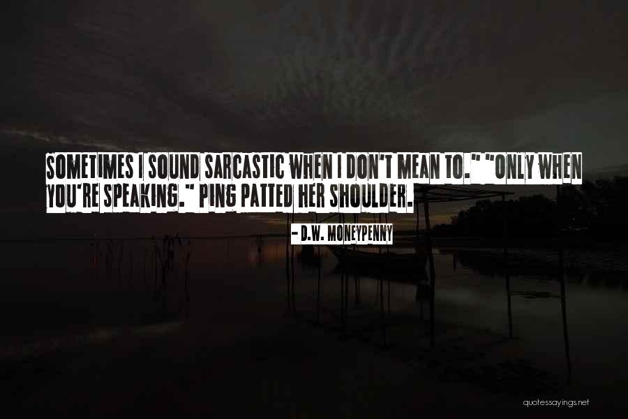D.W. Moneypenny Quotes 198289