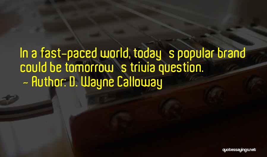 D. Wayne Calloway Quotes 1152141