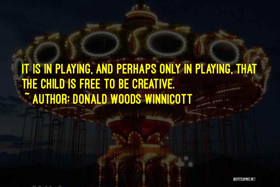 D. Winnicott Quotes By Donald Woods Winnicott