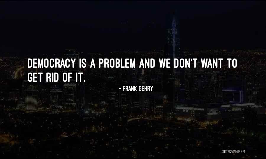 D Zg N Okgen Nedir Quotes By Frank Gehry D Zg N Okgen Nedir Quotes By Frank Gehry