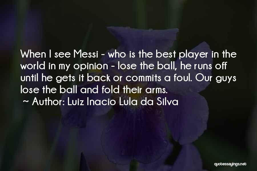 Da Best Quotes By Luiz Inacio Lula Da Silva