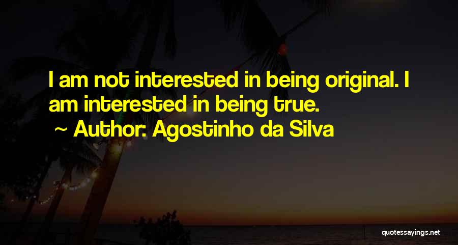 Da Silva Quotes By Agostinho Da Silva