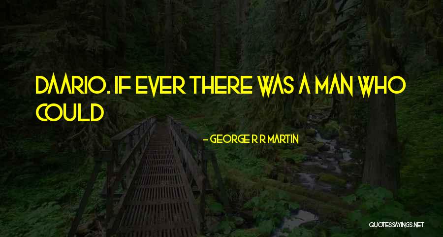 Daario Quotes By George R R Martin Daario Quotes By George R R Martin